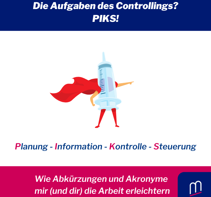 Die Aufgaben des Controllings? PIKS!