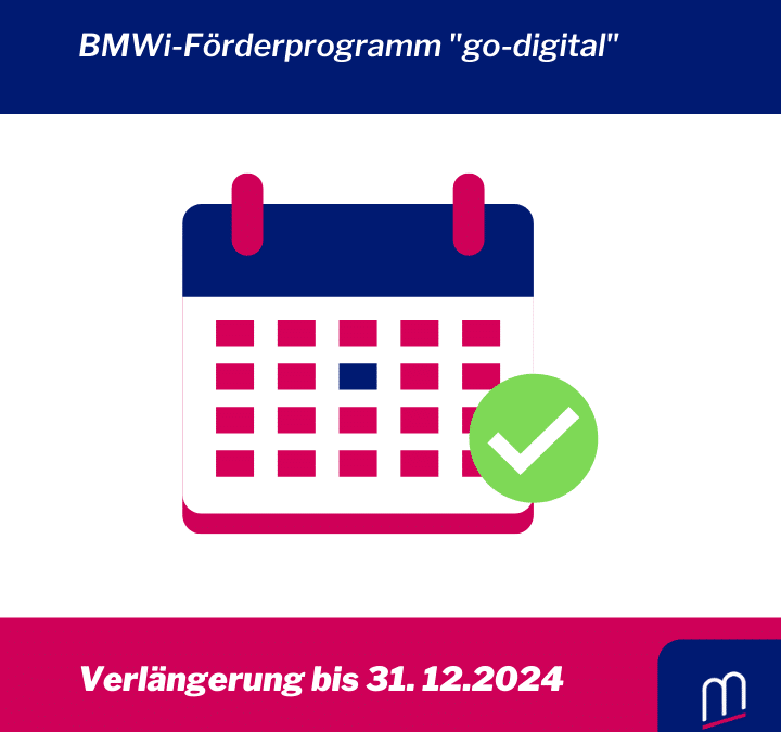 Das BMWi-Förderprogramm „go-digital“ geht in die nächste Runde!