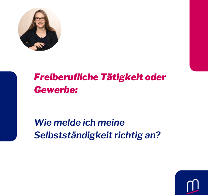 Freiberufliche Tätigkeit oder Gewerbe – wie melde ich meine Selbstständigkeit richtig an?